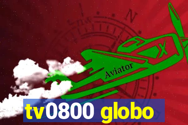 tv0800 globo